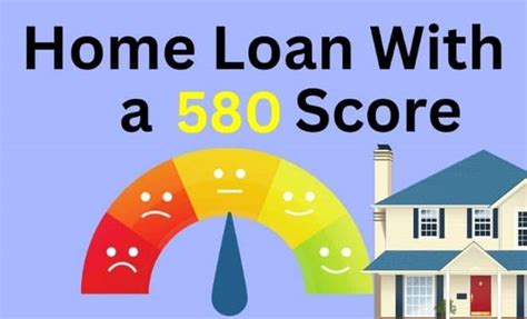 Home Loans For Credit Scores Under 580